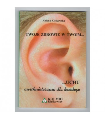 Książka - Twoje zdrowie w twoim uchu