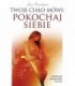 Książka - Twoje ciało mówi: pokochaj siebie